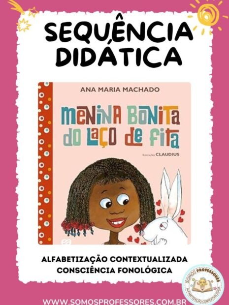 Menina Bonita do Laço de Fita – Sequência Didática para alfabetização, consciência fonológica, identidade e diversidade